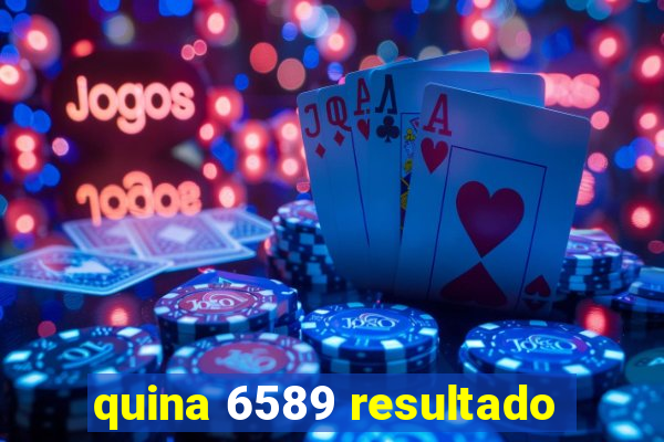 quina 6589 resultado